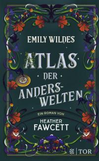 Emily Wildes Atlas der Anderswelten - 