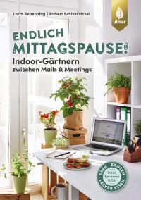 Endlich Mittagspause! Indoor-Gärtnern zwischen Mails und Meetings mit Pflücksalat, Sprossen & Co. - 