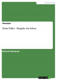 Ernst Toller - Hoppla, wir leben - 