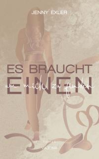 Es braucht einen, um mich zu finden (Es braucht - Reihe 3) - 