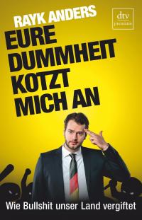 Eure Dummheit kotzt mich an - 