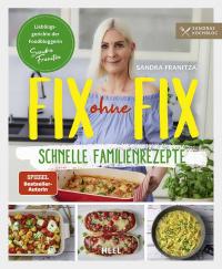 Fix ohne Fix (Band 2) - schnelle Familienrezepte der SPIEGEL-Bestseller-Autorin Sandra Franitza von Sandras Kochblog - 