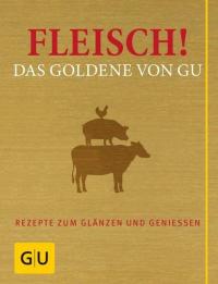 Fleisch! Das Goldene von GU - 