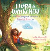 Flora und Wölkchen - Mit Mut fangen die schönsten Geschichten an - 