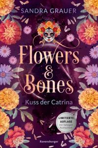 Flowers & Bones, Band 2: Kuss der Catrina (Limitierte Auflage mit Farbschnitt!) - 