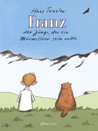 Franz - Der Junge, der ein Murmeltier sein wollte - 