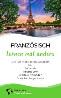 Französisch lernen mal anders - Die 100 wichtigsten Vokabeln - 