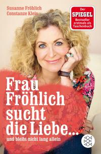 Frau Fröhlich sucht die Liebe ... und bleibt nicht lang allein - 
