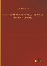 Frida; or, The Lover´s Leap, a Legend of the West Country - 