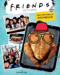 Friends: Die TV-Serie: Das offizielle Kochbuch - 