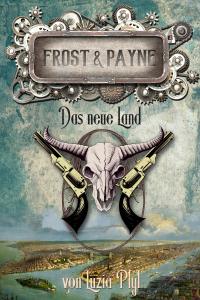 Frost & Payne - Band 13: Das neue Land - 
