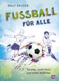 Fußball für alle! - Fairplay, coole Facts und echte Vorbilder - 