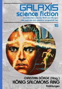 Galaxis Science Fiction, Band 16: König Salomons Ring - 