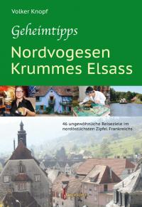 Geheimtipps - Nordvogesen/Krummes Elsass - 