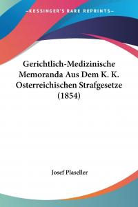 Gerichtlich-Medizinische Memoranda Aus Dem K. K. Osterreichischen Strafgesetze (1854) - 