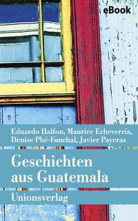 Geschichten aus Guatemala - 