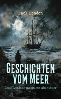 Geschichten vom Meer: Jack Londons maritime Abenteuer - 