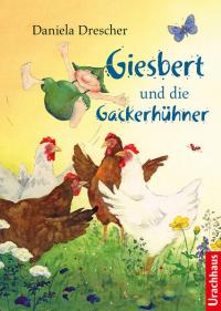Giesbert und die Gackerhühner - 