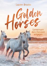 Golden Horses (Band 2) - Gemeinsam dem Horizont entgegen - 