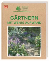 Grünes Gartenwissen. Gärtnern mit wenig Aufwand - 