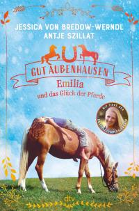 Gut Aubenhausen - Emilia und das Glück der Pferde - 