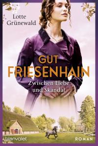 Gut Friesenhain - Zwischen Liebe und Skandal - 