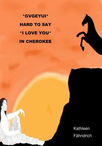 Gvgeyui - Hard To Say 'i Love You' in Cherokee - 