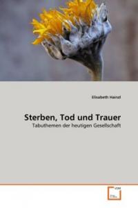 Hainzl, E: Sterben, Tod und Trauer - 