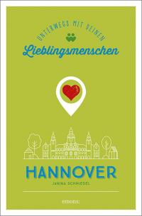 Hannover. Unterwegs mit deinen Lieblingsmenschen - 