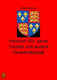Heinrich VIII., seine Töchter und andere Verwandtschaft - 