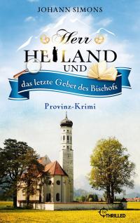 Herr Heiland und das letzte Gebet des Bischofs - 