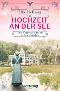 Hochzeit an der See - Die Vorgeschichte zu "Ostseefrische" - 