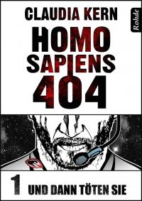 Homo Sapiens 404 Band 1: Und dann töten sie - 