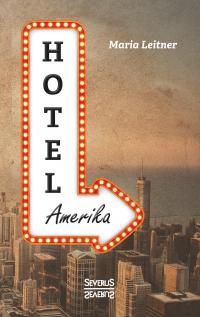 Hotel Amerika. Eine Frau reist durch die Welt - 