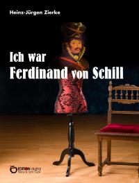 Ich war Ferdinand von Schill - 