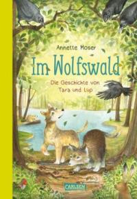 Im Wolfswald – Die Geschichte von Tara und Lup - 