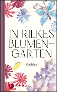 In Rilkes Blumengarten - 
