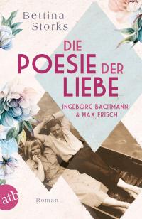 Ingeborg Bachmann und Max Frisch – Die Poesie der Liebe - 
