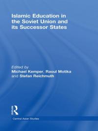 Islamic Education in the Soviet Union and Its Successor States - 