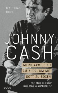 Johnny Cash - Meine Arme sind zu kurz, um mit Gott zu boxen - 