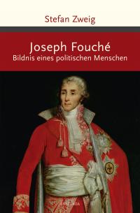 Joseph Fouché. Bildnis eines politischen Menschen - 
