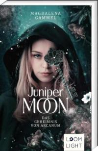 Juniper Moon 1: Das Geheimnis von Arcanum - 