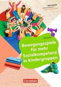 Kita-Praxis - einfach machen! - Bewegung / Bewegungsspiele für mehr Sozialkompetenz in Kindergruppen - 