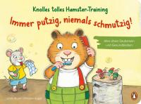 Knolles tolles Hamster-Training - Immer putzig, niemals schmutzig! – Alles übers Saubersein und Gesundbleiben - 
