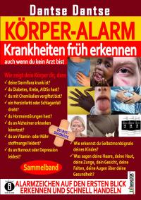 KÖRPER-ALARM - Krankheiten früh erkennen, auch wenn du kein/e Ärzt/in bist! Sammelband: - 