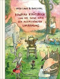 Konrad Kröterich und die Suche nach der allerschönsten Umarmung - 