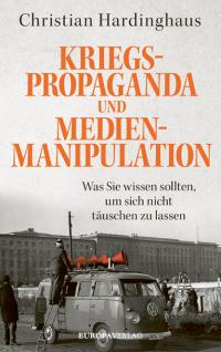 Kriegspropaganda und Medienmanipulation - 