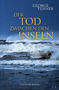 Lasse-Larsson-Usedom-Kriminalroman / Der Tod zwischen den Inseln - 