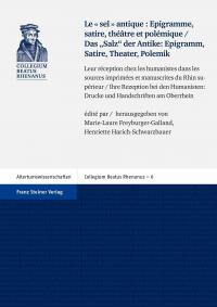 'Le sel antique': Epigramme, satire, théâtre et polémique / Das 'Salz' der Antike - Epigramm, Satire, Theater, Polemik - 