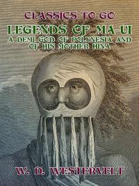 Legends of Ma-Ui-A demi god of Polynesia and of his mother Hina - 